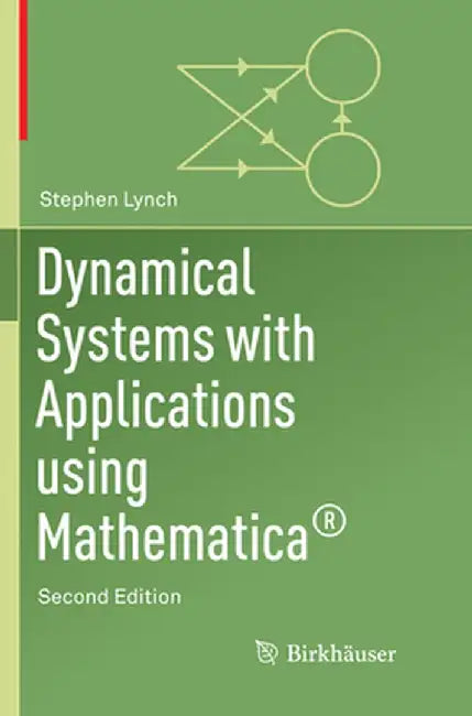 Dynamical Systems with Applications Using Mathematica(r) by Stephen Lynch