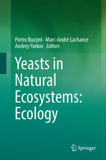 Yeasts in Natural Ecosystems: Ecology by Pietro Buzzini