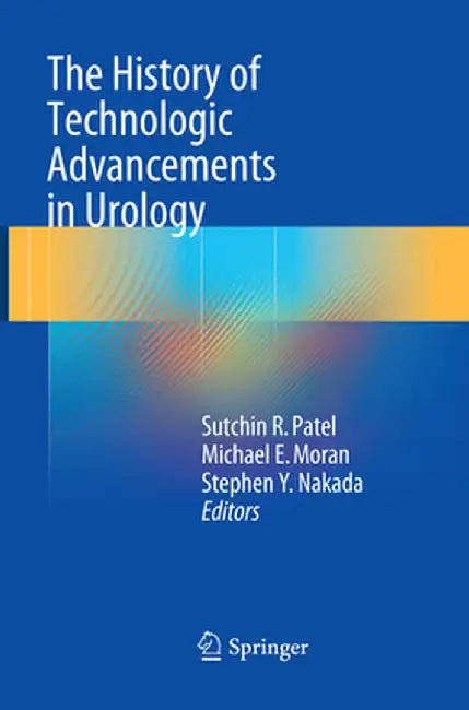 The History of Technologic Advancements in Urology by Sutchin R. Patel
