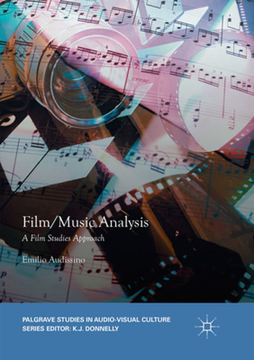 Film/Music Analysis: A Film Studies Approach by Emilio Audissino
