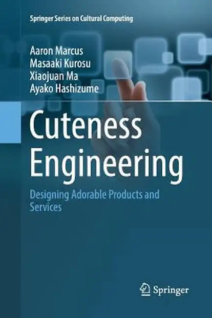 Cuteness Engineering: Designing Adorable Products and Services by Aaron Marcus