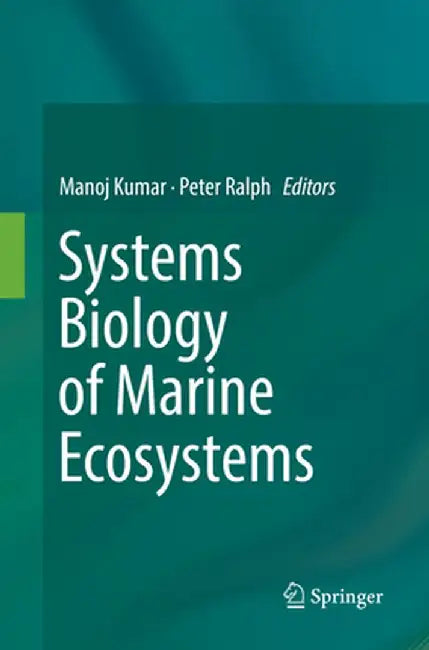 Systems Biology of Marine Ecosystems by Manoj Kumar