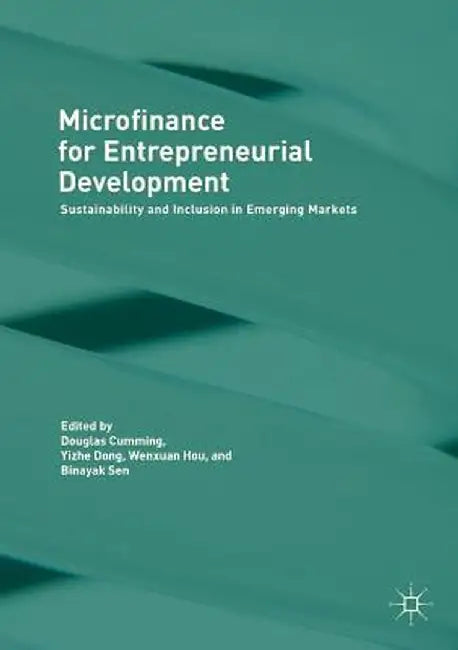 Microfinance for Entrepreneurial Development: Sustainability and Inclusion in Emerging Markets by Douglas Cumming