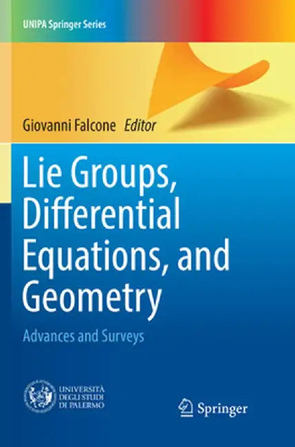 Lie Groups, Differential Equations, and Geometry: Advances and Surveys by Giovanni Falcone