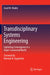 Transdisciplinary Systems Engineering: Exploiting Convergence in a Hyper-Connected World by Azad M. Madni