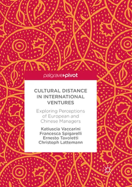 Cultural Distance in International Ventures: Exploring Perceptions of European and Chinese Managers by Katiuscia Vaccarini