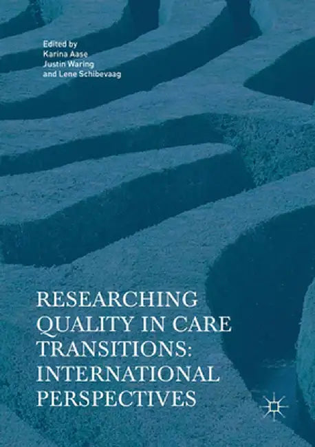 Researching Quality in Care Transitions: International Perspectives by Karina Aase