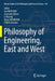 Philosophy of Engineering, East and West by Carl Mitcham