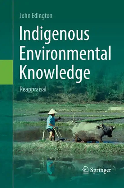 Indigenous Environmental Knowledge: Reappraisal by John Edington