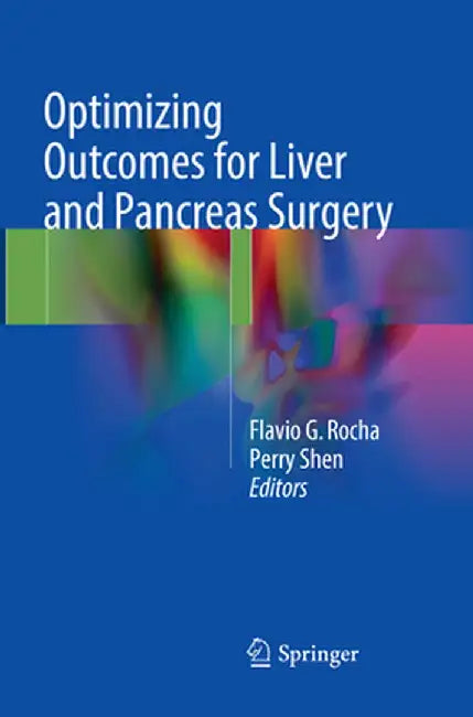 Optimizing Outcomes for Liver and Pancreas Surgery by Flavio G. Rocha
