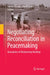 Negotiating Reconciliation in Peacemaking: Quandaries of Relationship Building by Valerie Rosoux