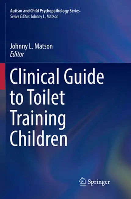 Clinical Guide to Toilet Training Children by Johnny L. Matson