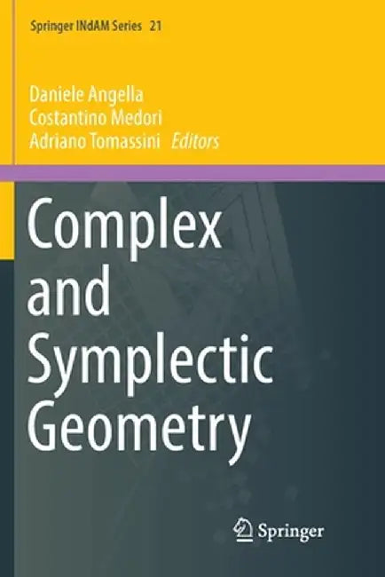 Complex and Symplectic Geometry by Daniele Angella