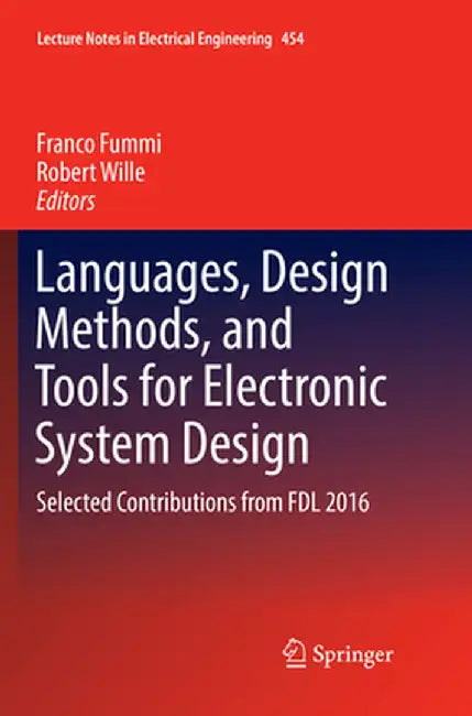 Languages, Design Methods, and Tools for Electronic System Design: Selected Contributions from Fdl 2016 by Franco Fummi