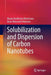 Solubilization and Dispersion of Carbon Nanotubes by Oxana Vasilievna Kharissova