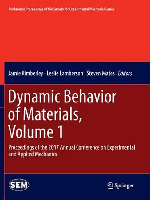 Dynamic Behavior of Materials, Volume 1: Proceedings of the 2017 Annual Conference on Experimental and Applied Mechanics by Jamie Kimberley