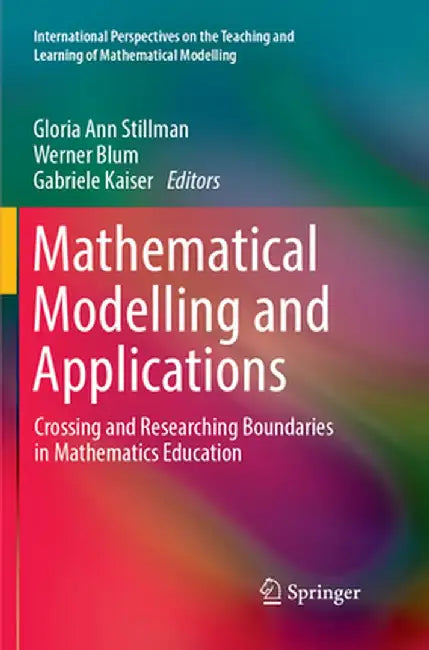 Mathematical Modelling and Applications: Crossing and Researching Boundaries in Mathematics Education by Gloria Ann Stillman