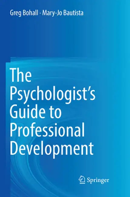 The Psychologist's Guide to Professional Development by Greg Bohall