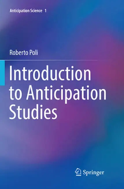 Introduction to Anticipation Studies by Roberto Poli
