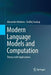 Modern Language Models and Computation: Theory with Applications by Alexander Meduna
