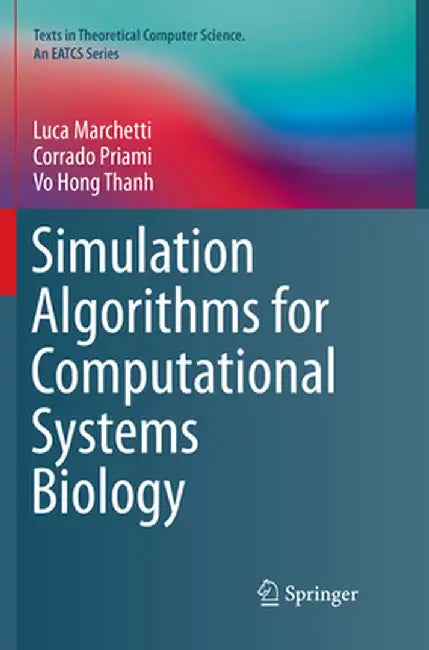 Simulation Algorithms for Computational Systems Biology by Luca Marchetti