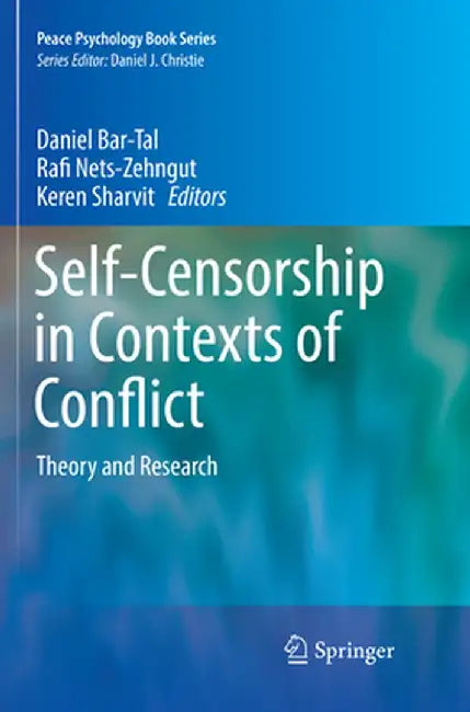Self-Censorship in Contexts of Conflict: Theory and Research by Daniel Bar-Tal