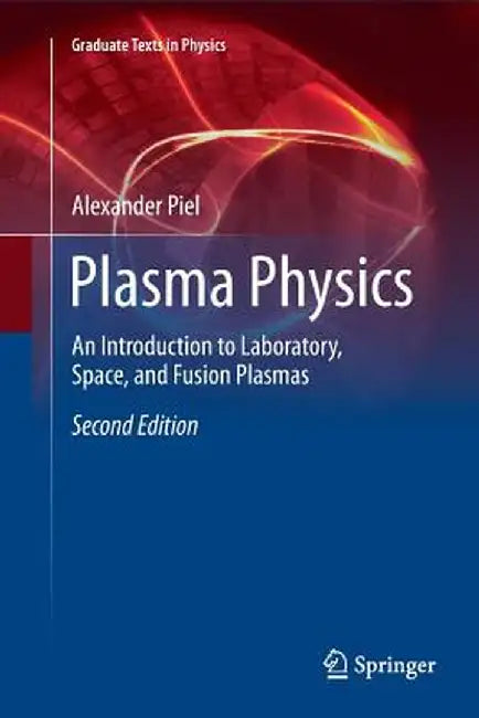 Plasma Physics: An Introduction to Laboratory Space and Fusion Plasmas by Piel
