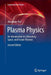 Plasma Physics: An Introduction to Laboratory Space and Fusion Plasmas by Piel