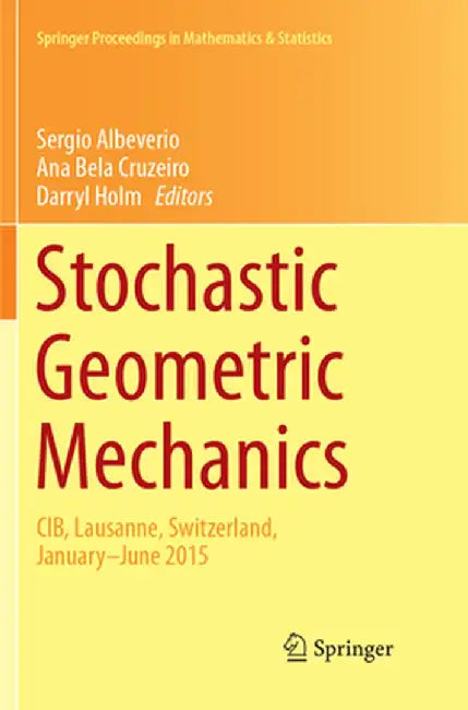 Stochastic Geometric Mechanics: Cib, Lausanne, Switzerland, January-June 2015 by Sergio Albeverio