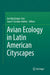 Avian Ecology in Latin American Cityscapes by Ian MacGregor-Fors