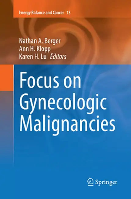 Focus on Gynecologic Malignancies by Nathan A. Berger