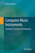 Computer Music Instruments: Foundations, Design and Development by Victor Lazzarini