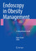 Endoscopy in Obesity Management: A Comprehensive Guide by Bipan Chand