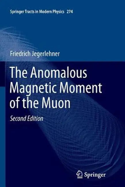 The Anomalous Magnetic Moment of the Muon by Friedrich Jegerlehner