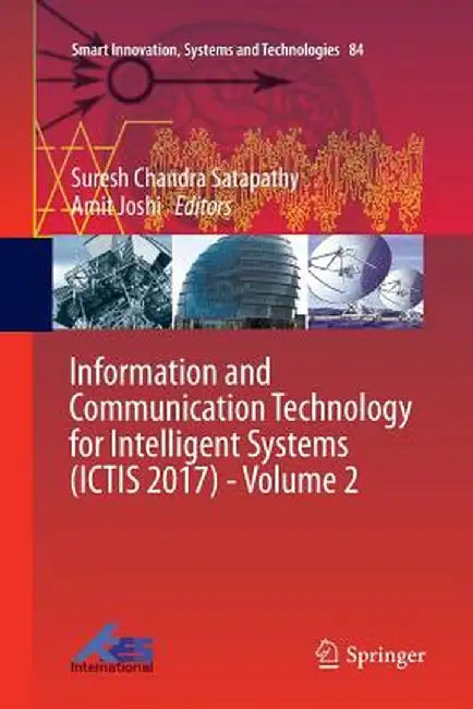 Information and Communication Technology for Intelligent Systems (Ictis 2017) - Volume 2 by Suresh Chandra Satapathy