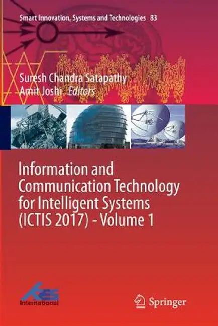 Information and Communication Technology for Intelligent Systems (Ictis 2017) - Volume 1 by Suresh Chandra Satapathy