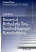 Numerical Methods for Time-Resolved Quantum Nanoelectronics by Joseph Weston