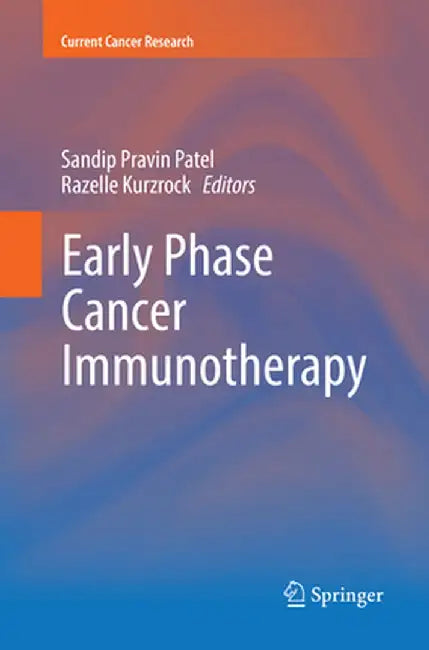 Early Phase Cancer Immunotherapy by Sandip Pravin Patel