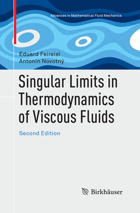 Singular Limits in Thermodynamics of Viscous Fluids by Eduard Feireisl, Antonín Novotný