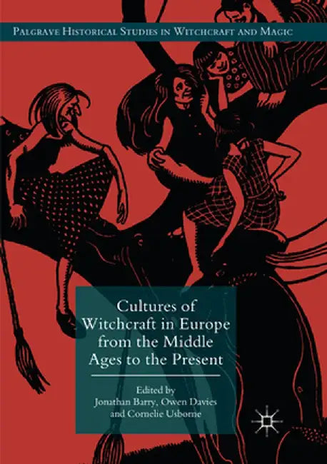 Cultures of Witchcraft in Europe from the Middle Ages to the Present by Jonathan Barry