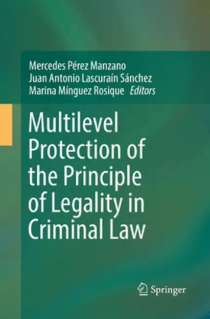 Multilevel Protection of the Principle of Legality in Criminal Law by Mercedes Pérez Manzano