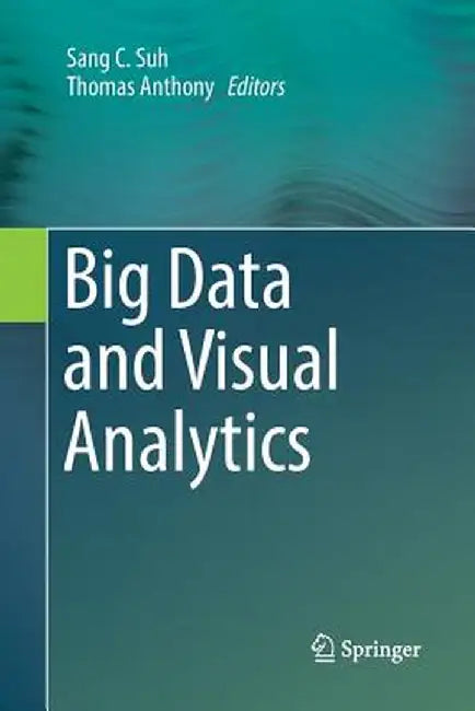 Big Data and Visual Analytics by Sang C. Suh