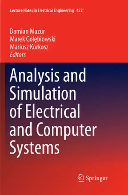 Analysis and Simulation of Electrical and Computer Systems by Damian Mazur