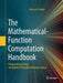 The Mathematical-Function Computation Handbook: Programming Using the Mathcw Portable Software Library by Nelson H. F. Beebe