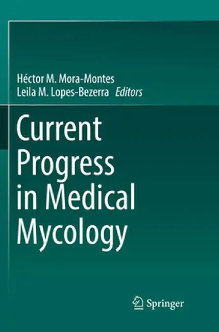 Current Progress in Medical Mycology by Héctor M. Mora-Montes