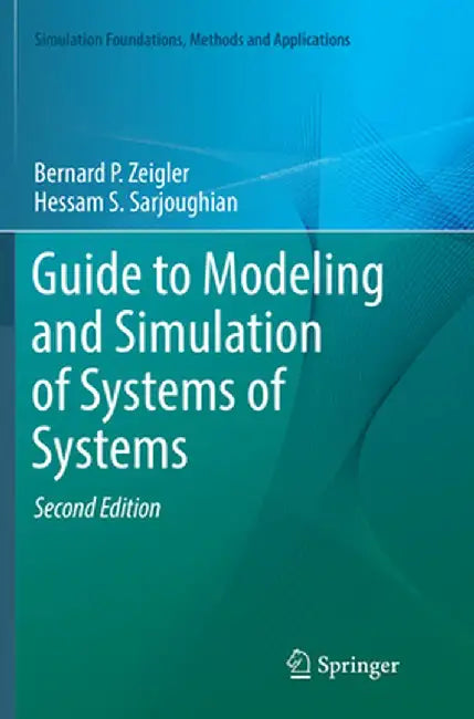 Guide to Modeling and Simulation of Systems of Systems by Bernard P. Zeigler