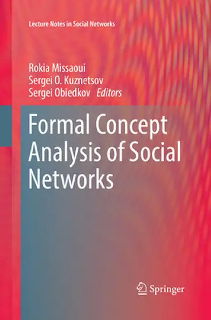 Formal Concept Analysis of Social Networks by Rokia Missaoui
