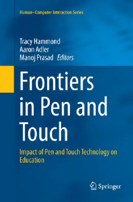 Frontiers in Pen and Touch: Impact of Pen and Touch Technology on Education by Tracy Hammond