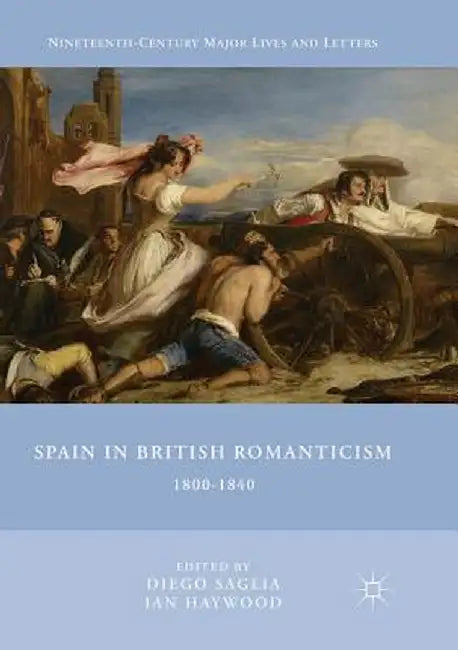 Spain in British Romanticism: 1800-1840 by Diego Saglia
