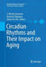 Circadian Rhythms and Their Impact on Aging by S. Michal Jazwinski